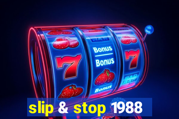 slip & stop 1988